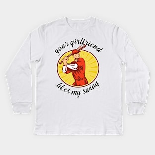 Your Girlfriend Likes My Swing Kids Long Sleeve T-Shirt